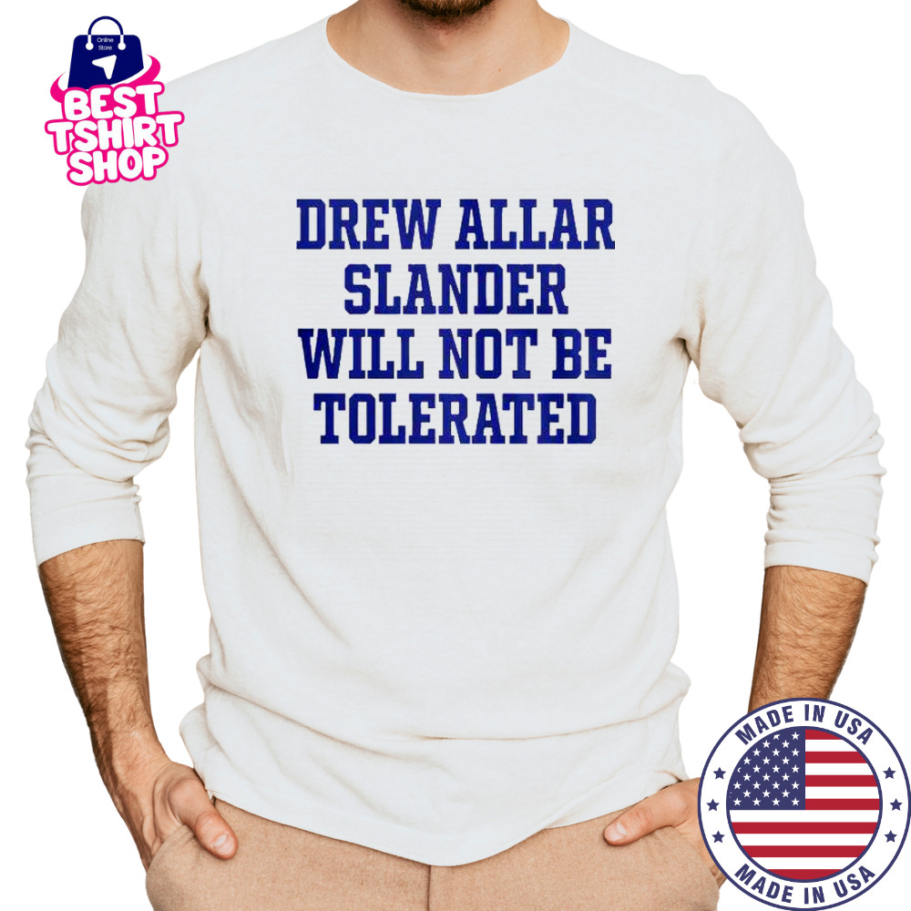 Drew Allar Slander Will Not Be Tolerated T-Shirt Long Sleeved