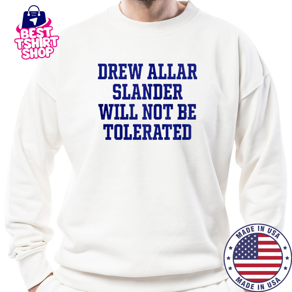 Drew Allar Slander Will Not Be Tolerated T-Shirt Sweatshirt