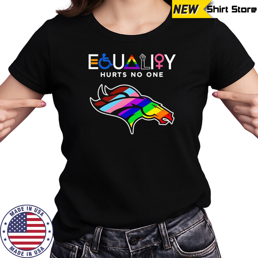 Equality hurts no one Denver Broncos shirt Women's T-shirt