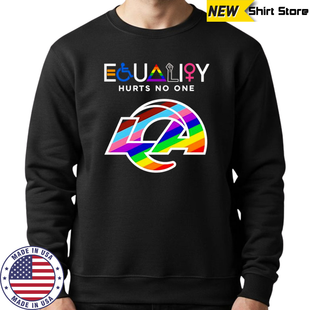 Equality hurts no one Los Angeles Rams shirt Sweatshirt