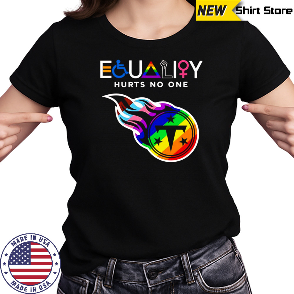 Equality hurts no one Tennessee Titans shirt Women's T-shirt