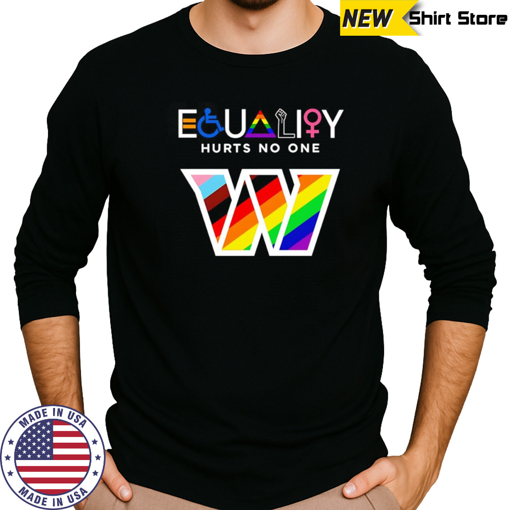 Equality hurts no one Washington Commanders shirt Long Sleeved