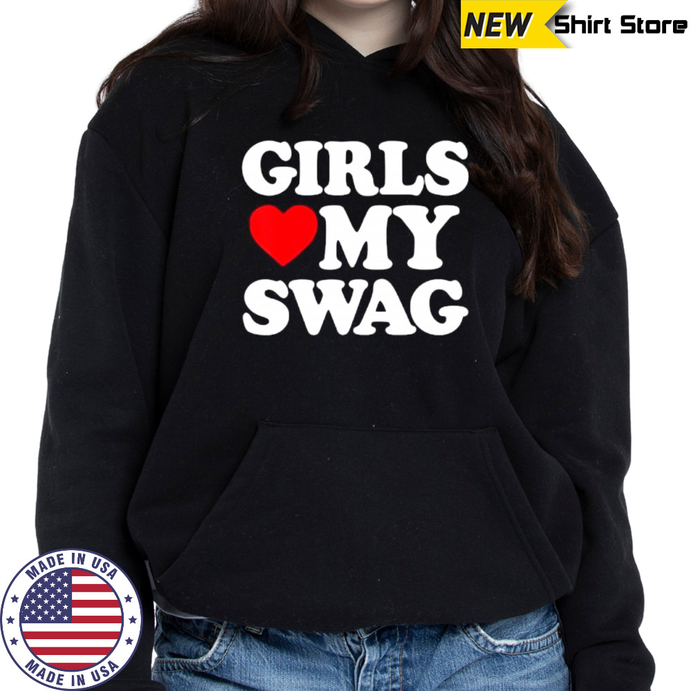 Girls Heart My Swag shirt Hoodie