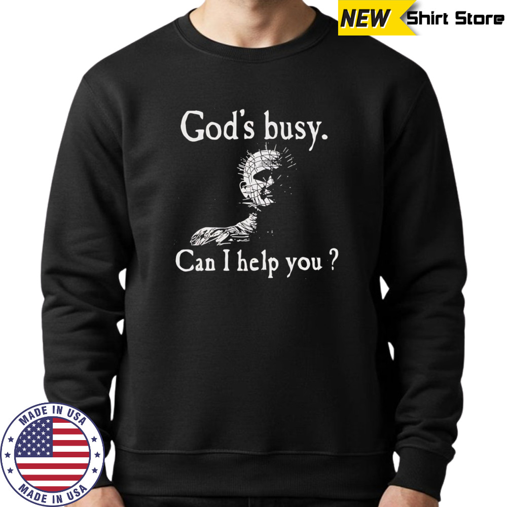 God’s busy can I help you shirt Sweatshirt