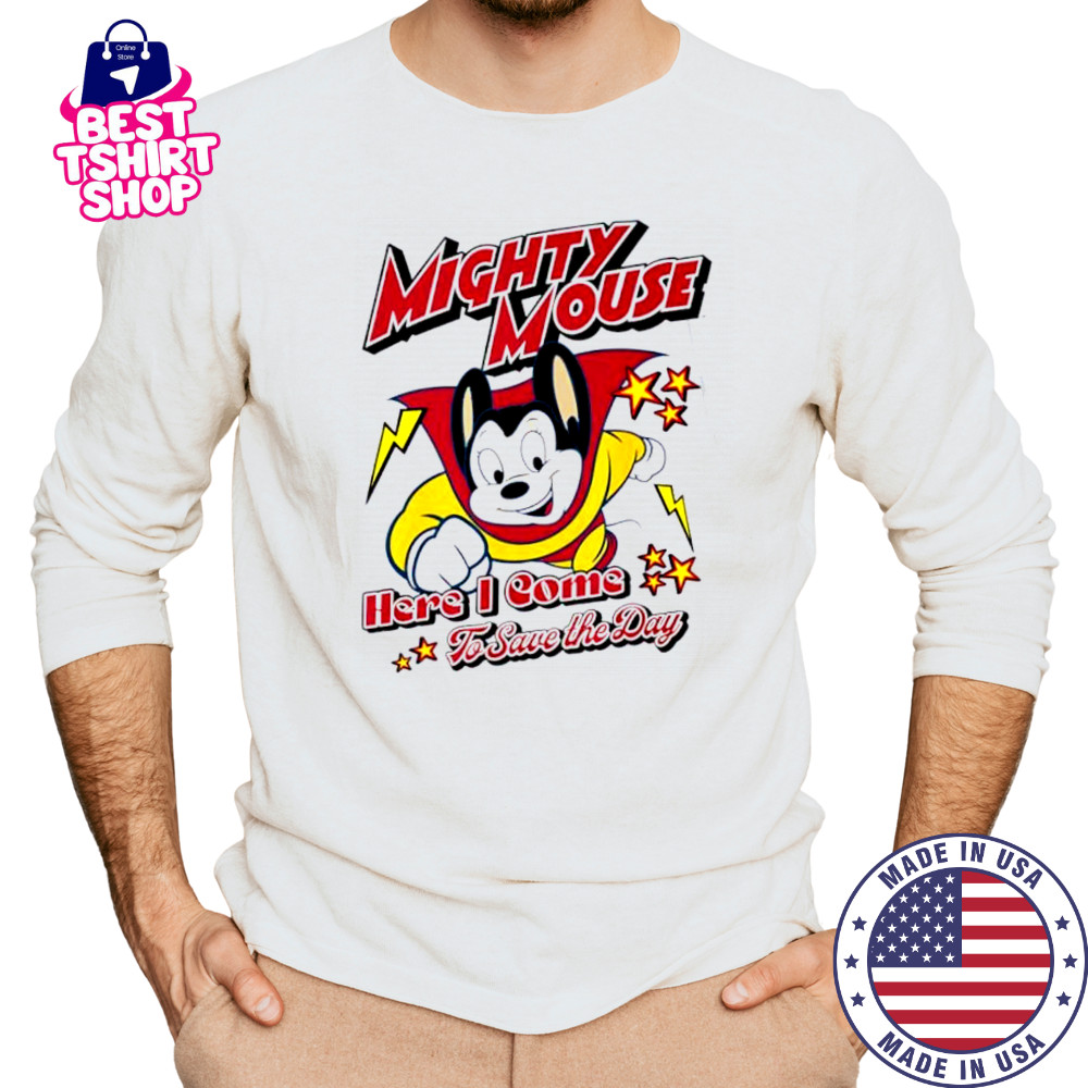 Here I Come To Save The Day Mighty Mouse shirt Long Sleeved