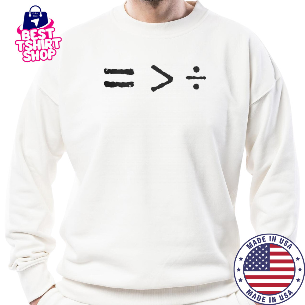History Equality Is Geater Than Division T-Shirt Sweatshirt