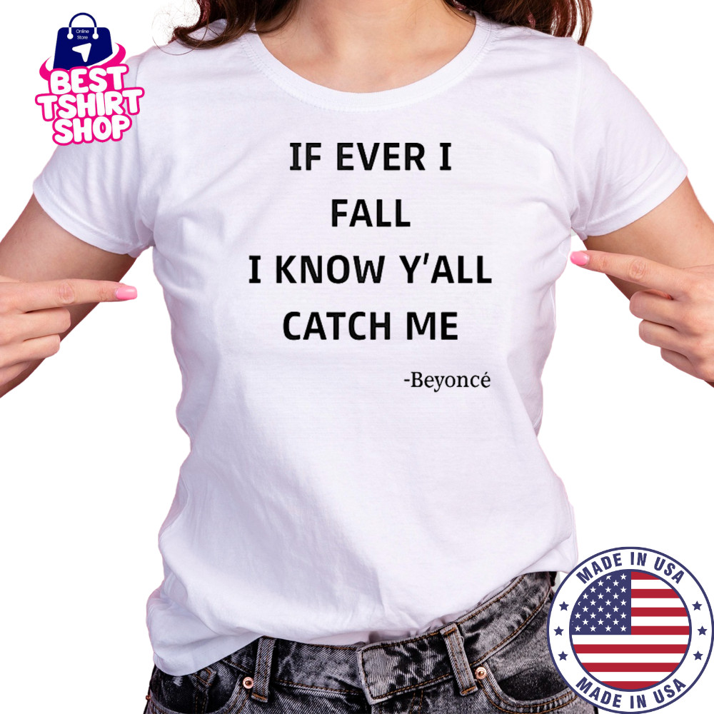 If Ever I Fall I Know Y’all Catch Me Beyonce T-Shirt Women's T-shirt