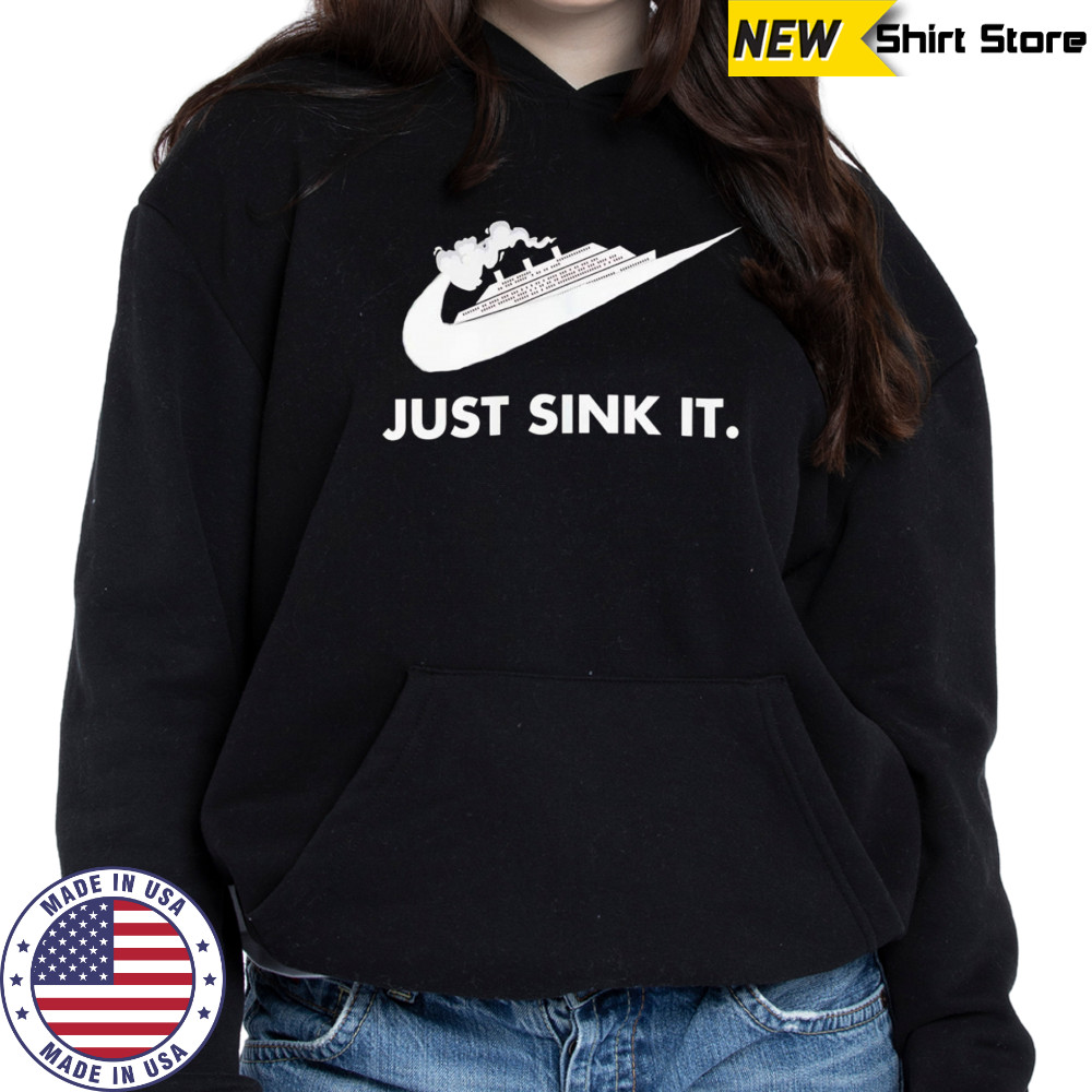 Just sink it shirt Hoodie