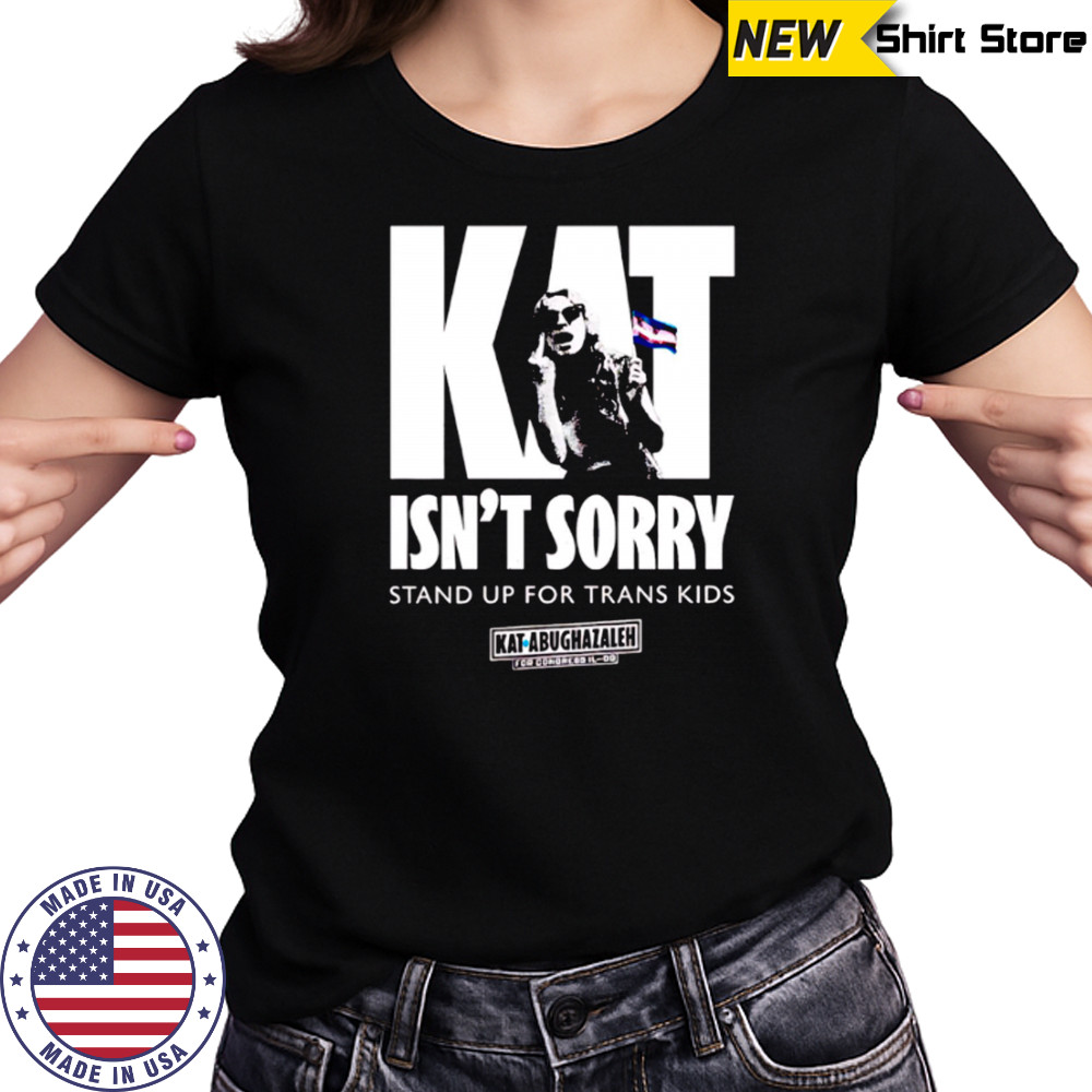 Kat Isn’t Sorry stand up for trans kids shirt Women's T-shirt