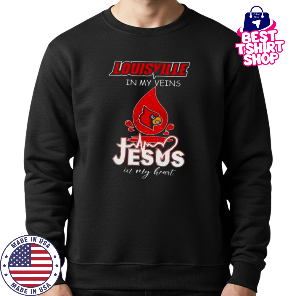 Louisville Cardinals in my veins Jesus in my heart 2025 shirt Sweatshirt