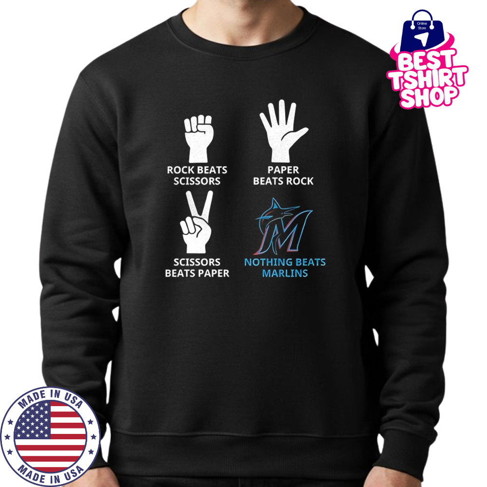 Miami Marlins rock beats scissors paper beats rock scissors beats paper nothing beats Marlins shirt Sweatshirt