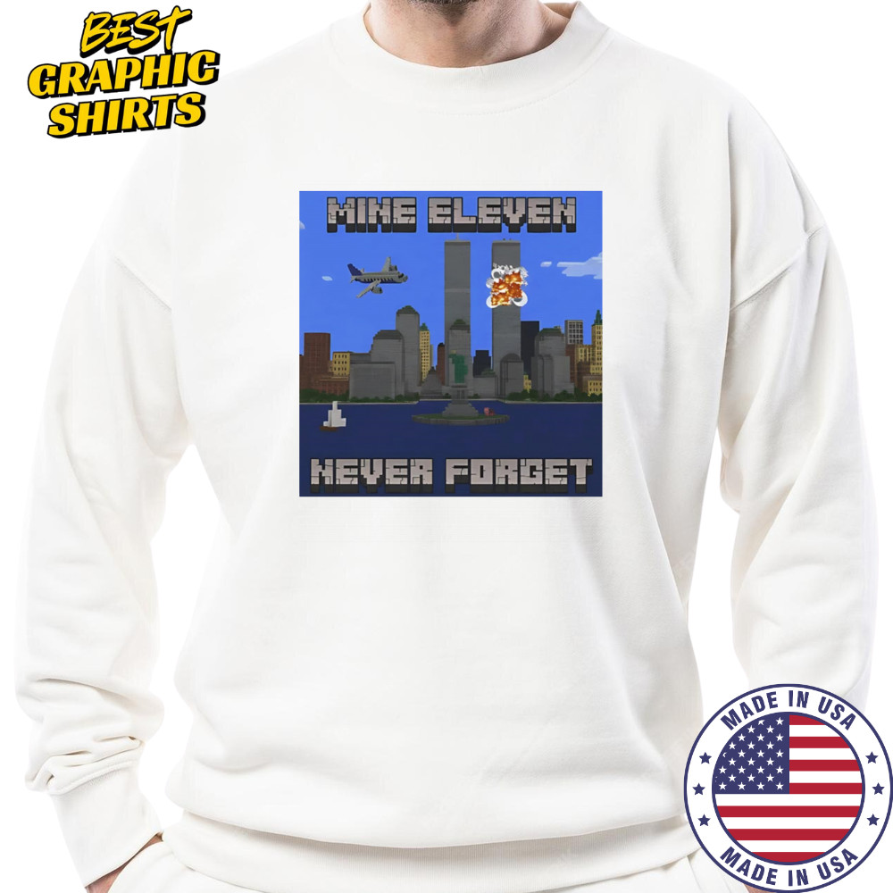 Mine Eleven never forget shirt Sweatshirt