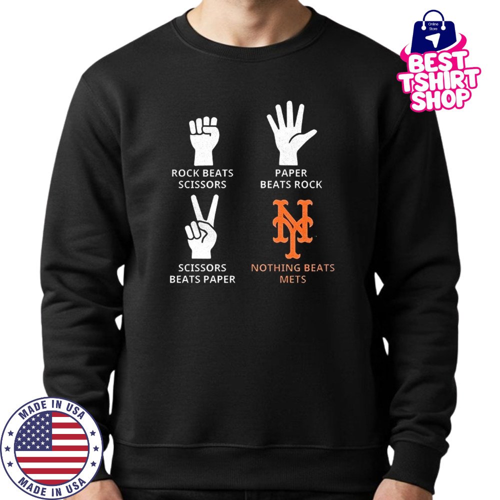 New York Mets rock beats scissors paper beats rock scissors beats paper nothing beats Mets shirt Sweatshirt