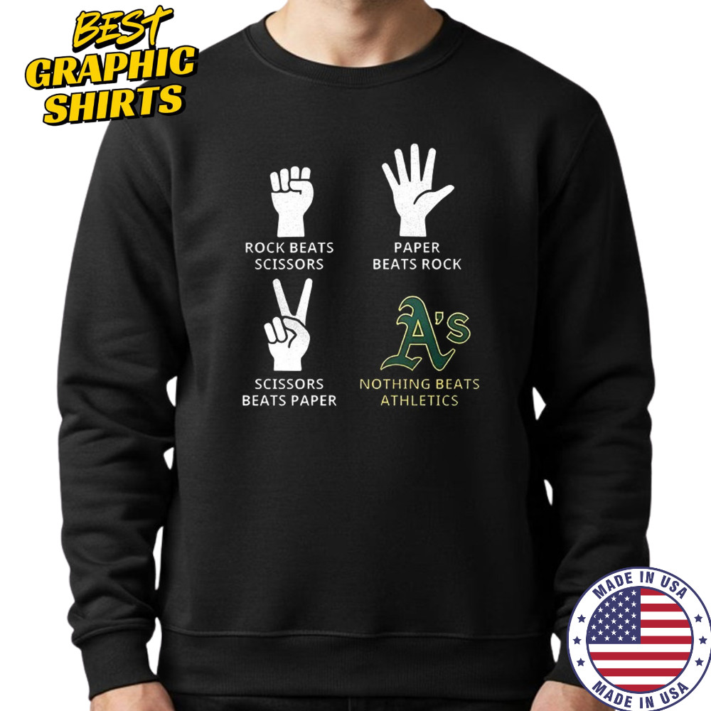 Oakland Athletics rock beats scissors paper beats rock scissors beats paper nothing beats Athletics shirt Sweatshirt