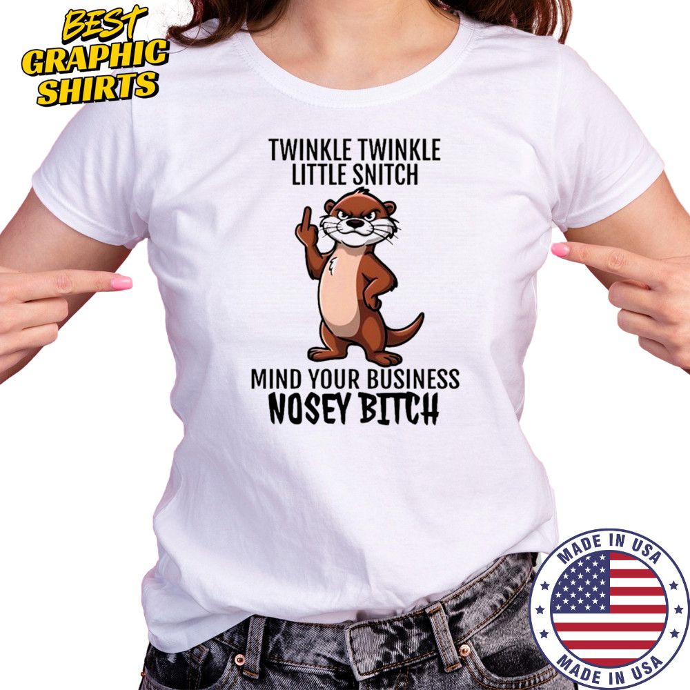 Otter middle finger twinkle twinkle little snitch mind your business nosey bitch shirt Women's T-shirt
