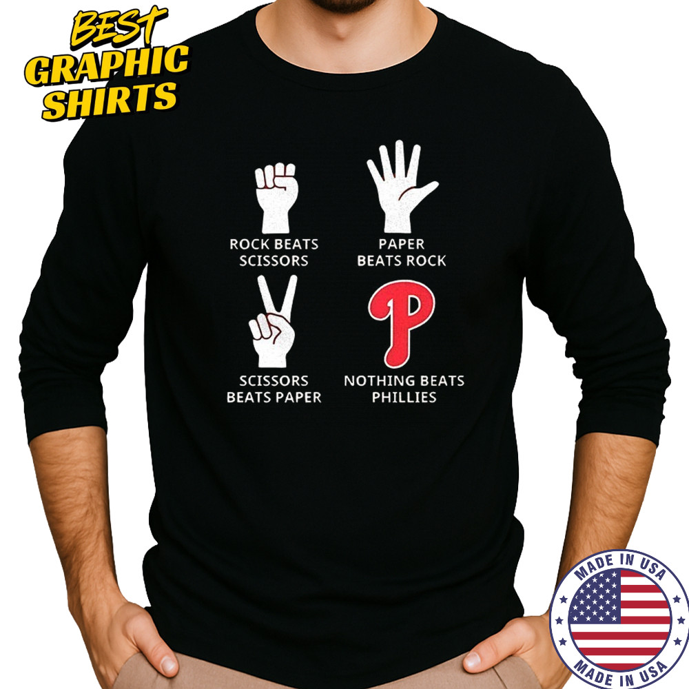 Philadelphia Phillies rock beats scissors paper beats rock scissors beats paper nothing beats Phillies shirt Long Sleeved