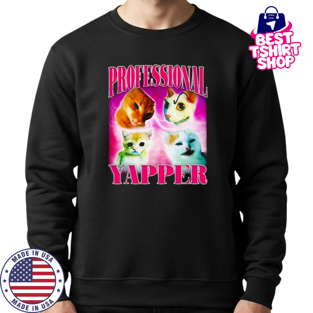Professional yapper cat bootleg shirt Sweatshirt