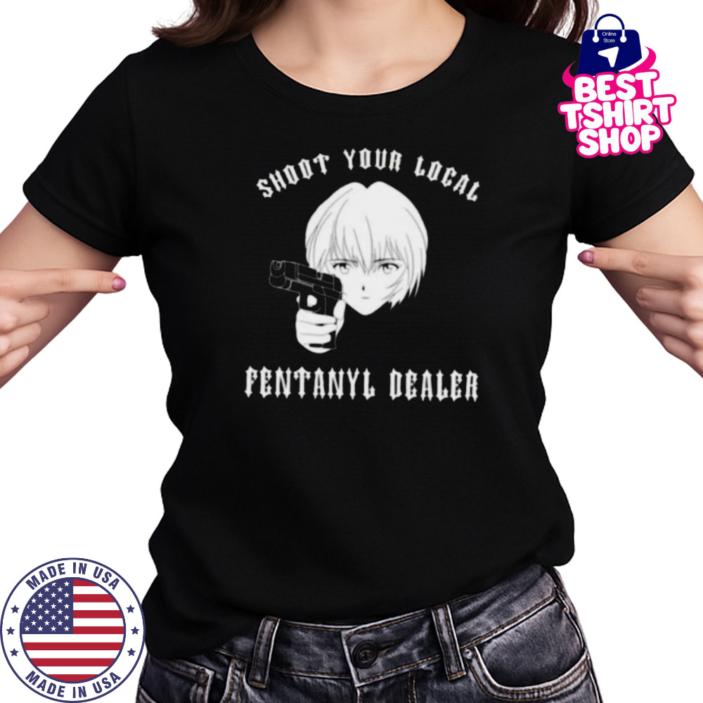 Rei shoot your local fentanyl dealer shirt Women's T-shirt