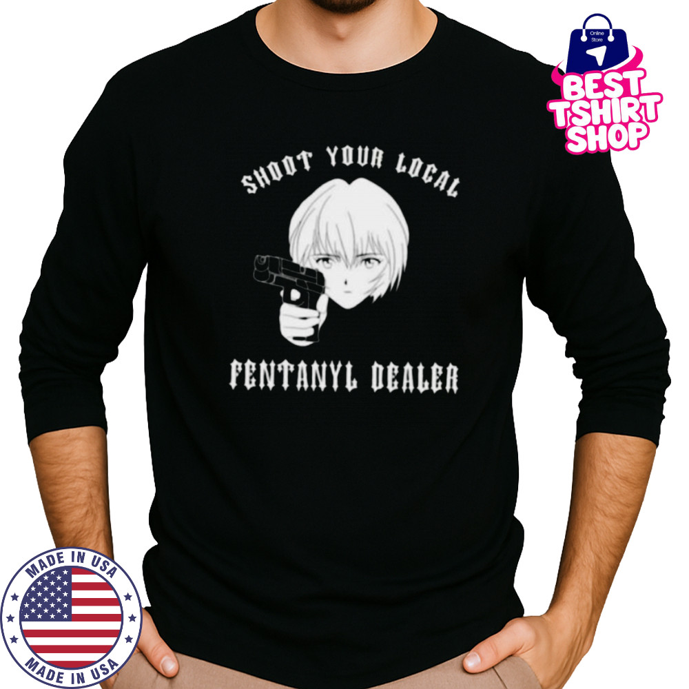 Rei shoot your local fentanyl dealer shirt Long Sleeved
