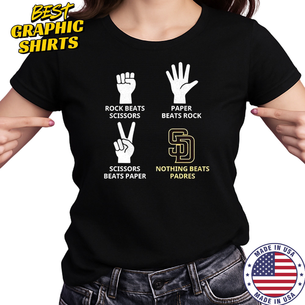 San Diego Padres rock beats scissors paper beats rock scissors beats paper nothing beats Padres shirt Women's T-shirt
