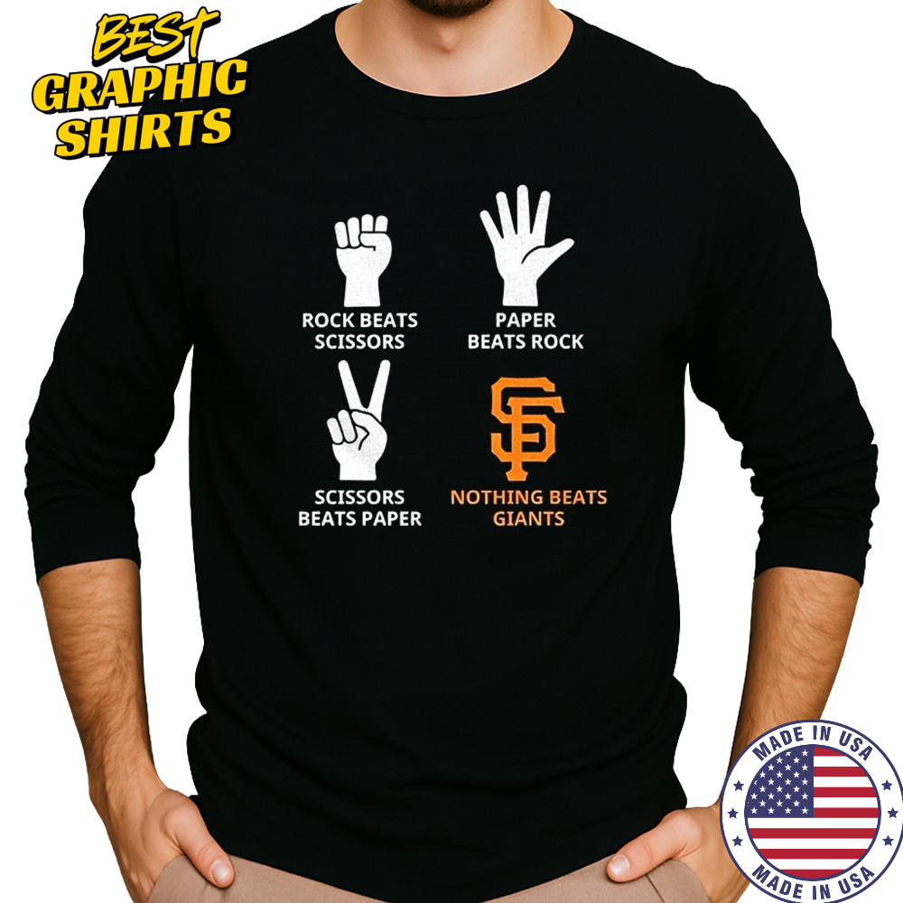San Francisco Giants rock beats scissors paper beats rock scissors beats paper nothing beats Giants shirt Long Sleeved