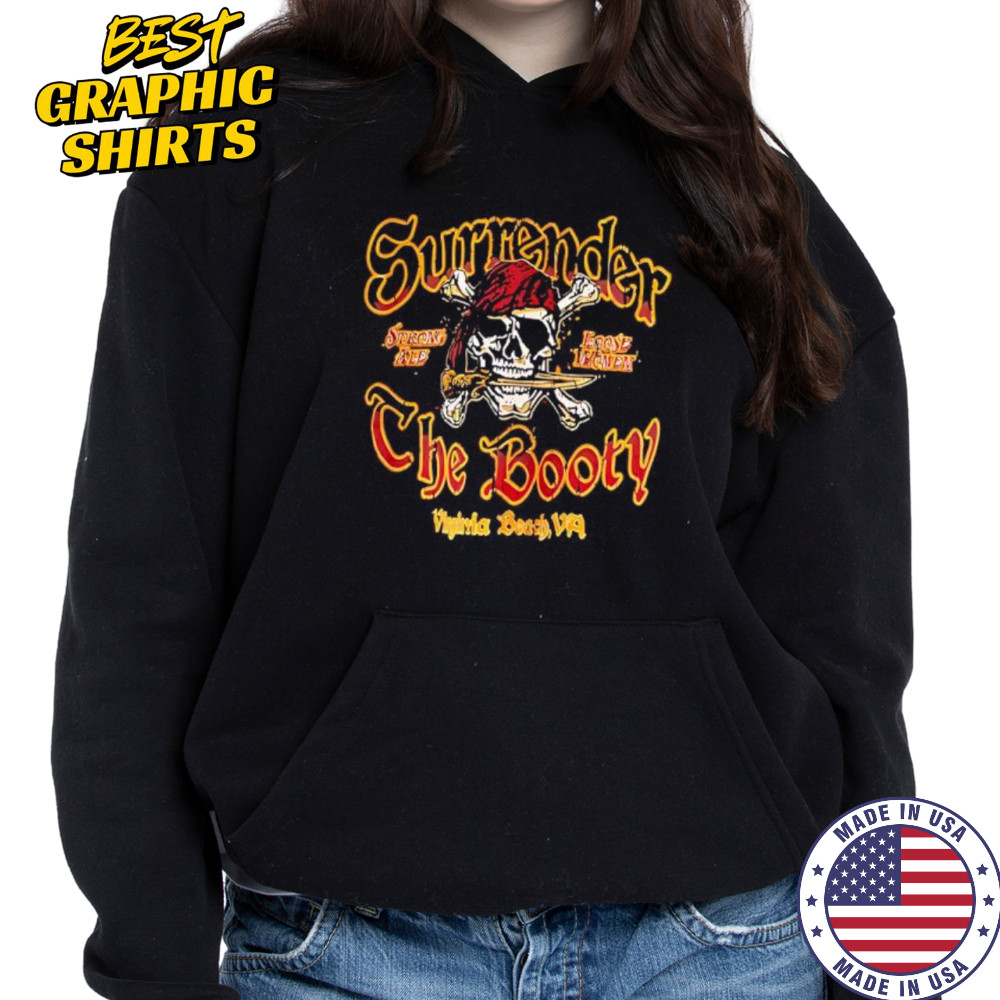 Surrender The Booty Skull shirt Hoodie