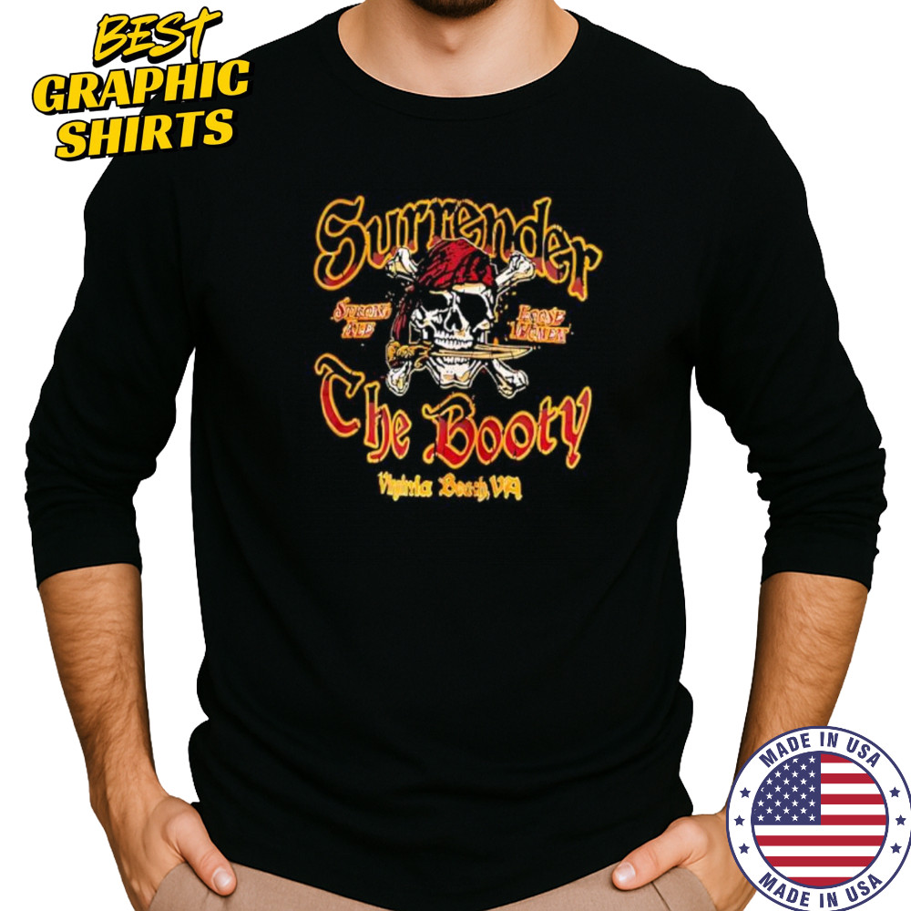 Surrender The Booty Skull shirt Long Sleeved