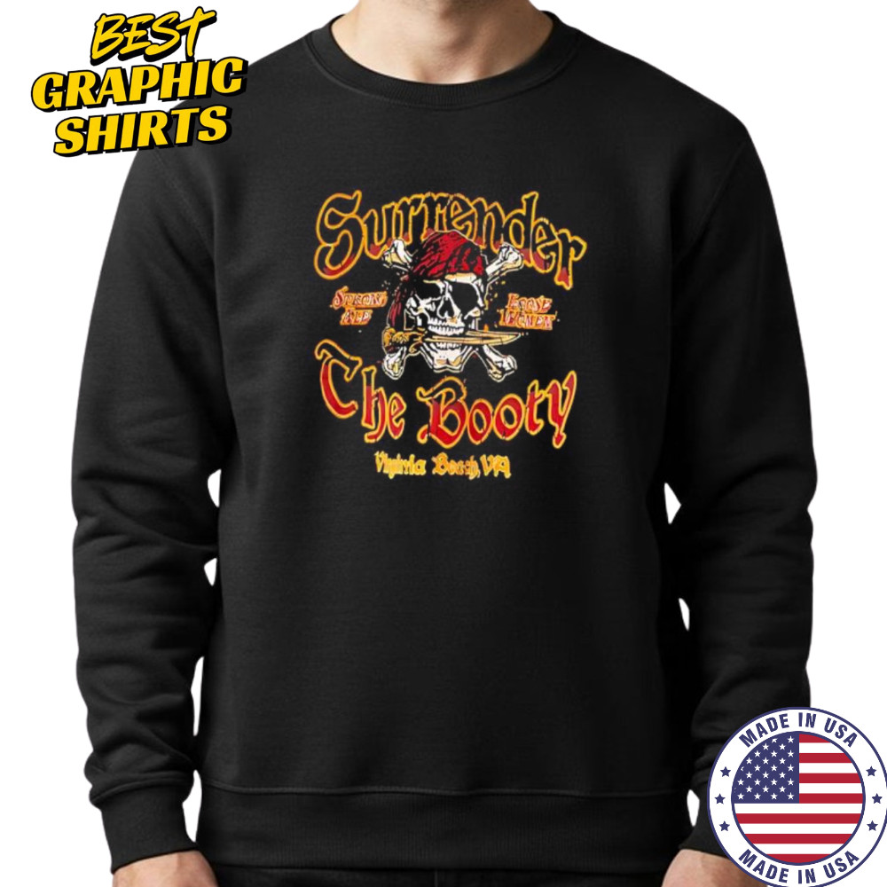 Surrender The Booty Skull shirt Sweatshirt