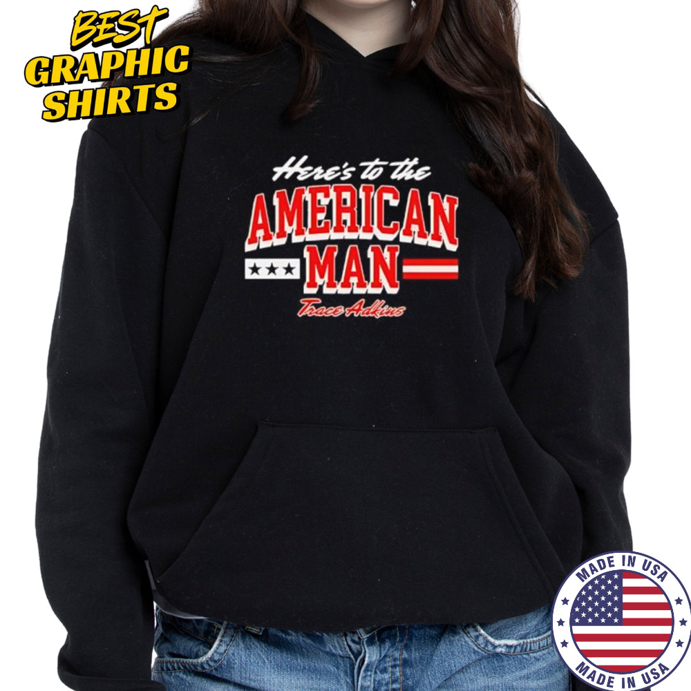 Trace adkins American man shirt Hoodie