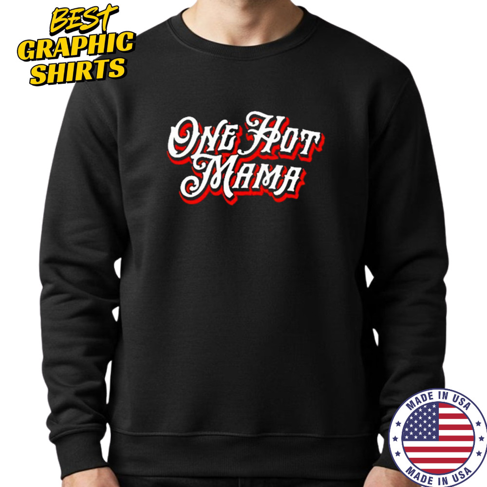 Trace Adkins One Hot Mama T-Shirt Sweatshirt