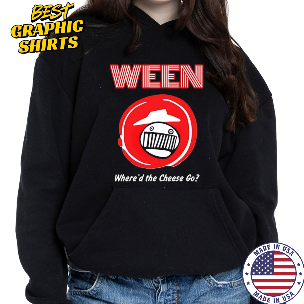 WEEN Where’d The Cheese Go shirt Hoodie