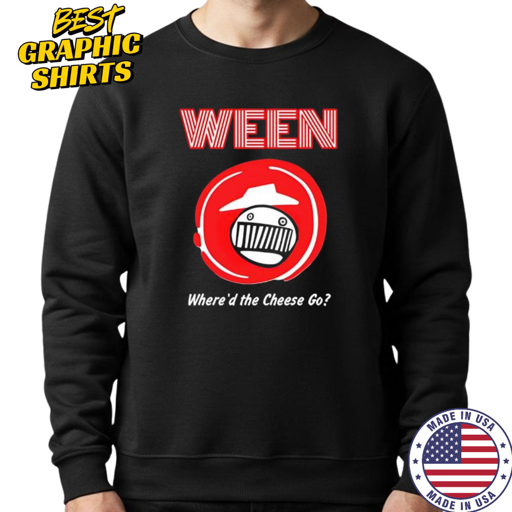 WEEN Where’d The Cheese Go shirt Sweatshirt