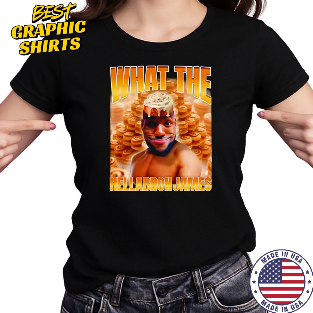 What The Hellabron James shirt Women's T-shirt