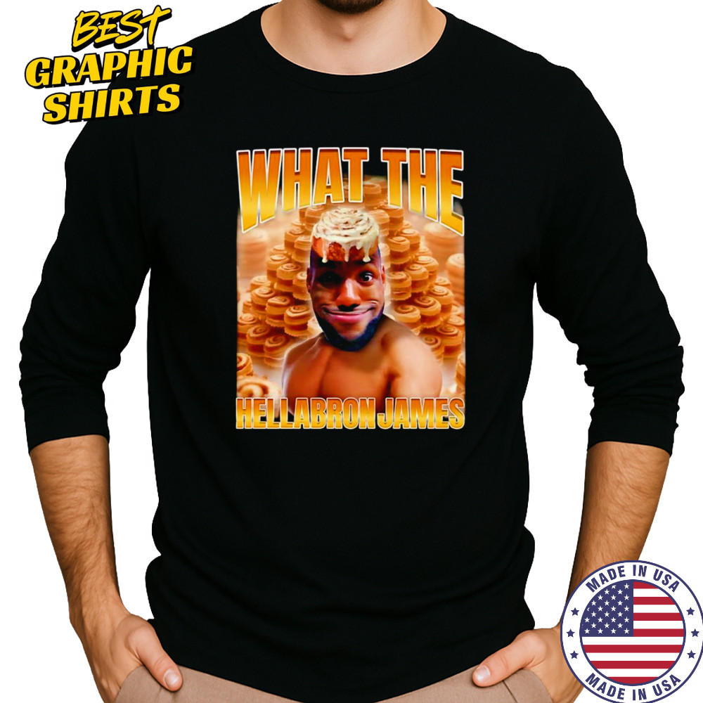 What The Hellabron James shirt Long Sleeved