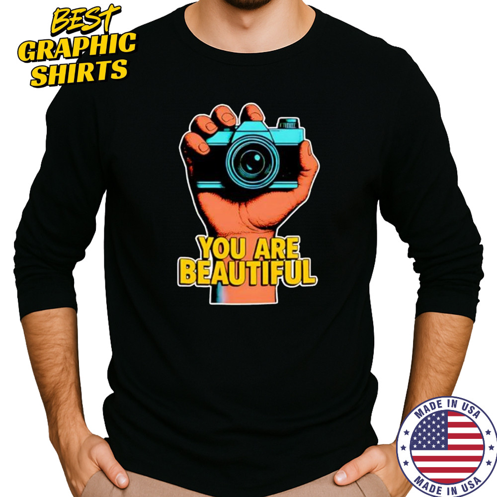 You Are Beautiful camera grip shirt Long Sleeved