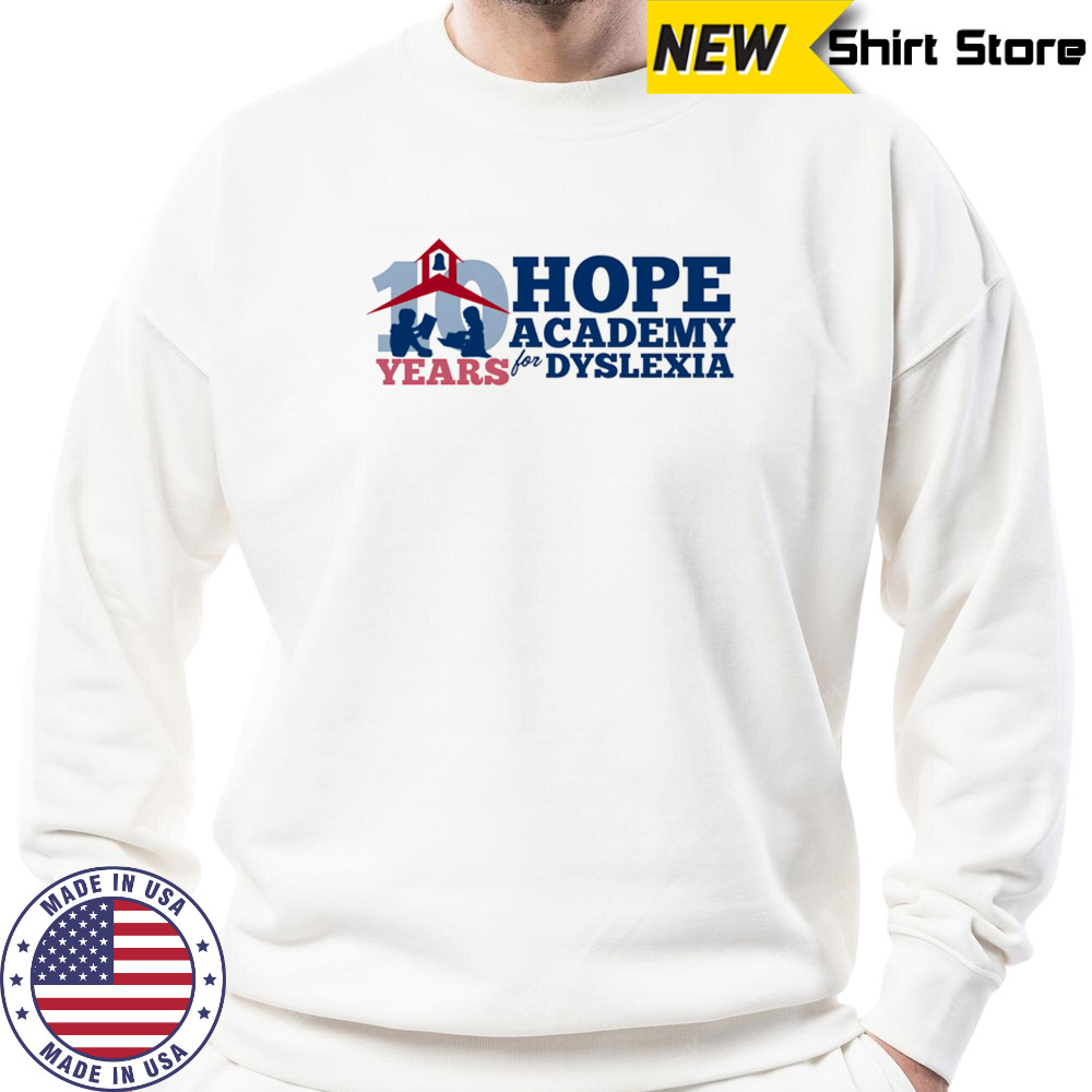 10 Years of Hope academy for dyslexia shirt Sweatshirt