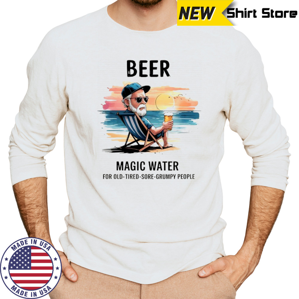 Beer magic water for old tired sore grumpy people shirt Long Sleeved
