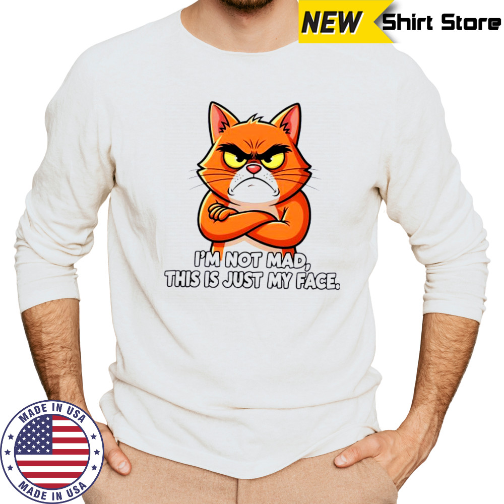 Cat I_m not mad this is just my face shirt Long Sleeved