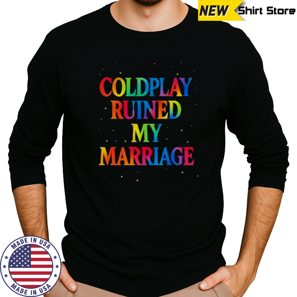 Coldplay Ruined My Marriage T-Shirt Long Sleeved