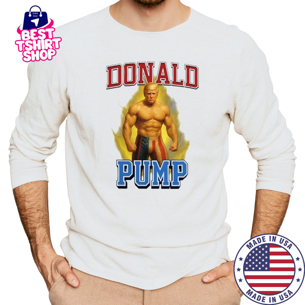 Donald Pump Trump gym graphic meme shirt Long Sleeved