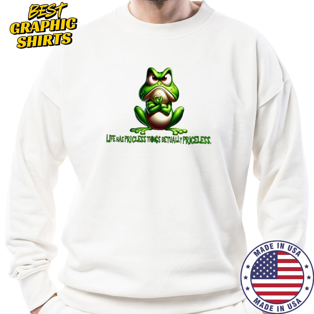 Frog life has priceless things actually priceless shirt Sweatshirt