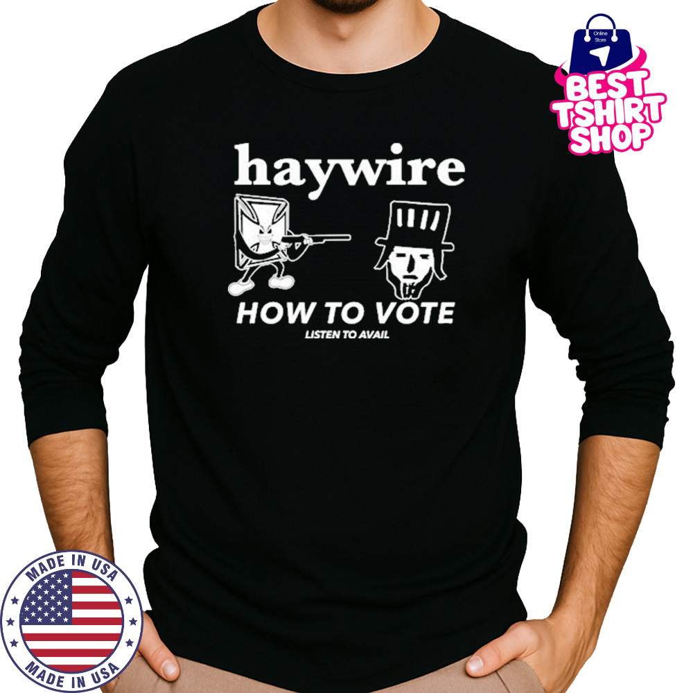 Haywire How To Vote T-Shirt Long Sleeved