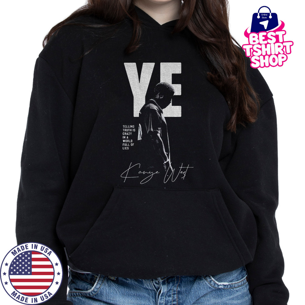 Kanye West telling truth is crazy in a world full of lies retro shirt Hoodie