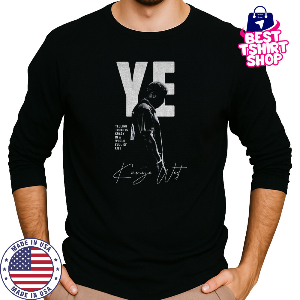 Kanye West telling truth is crazy in a world full of lies retro shirt Long Sleeved