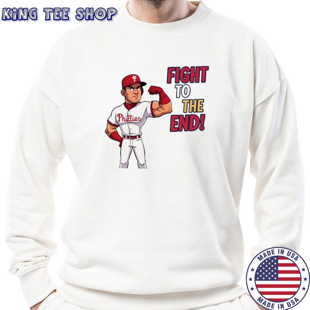 Philadelphia Phillies fight to the end cartoon shirt Sweatshirt