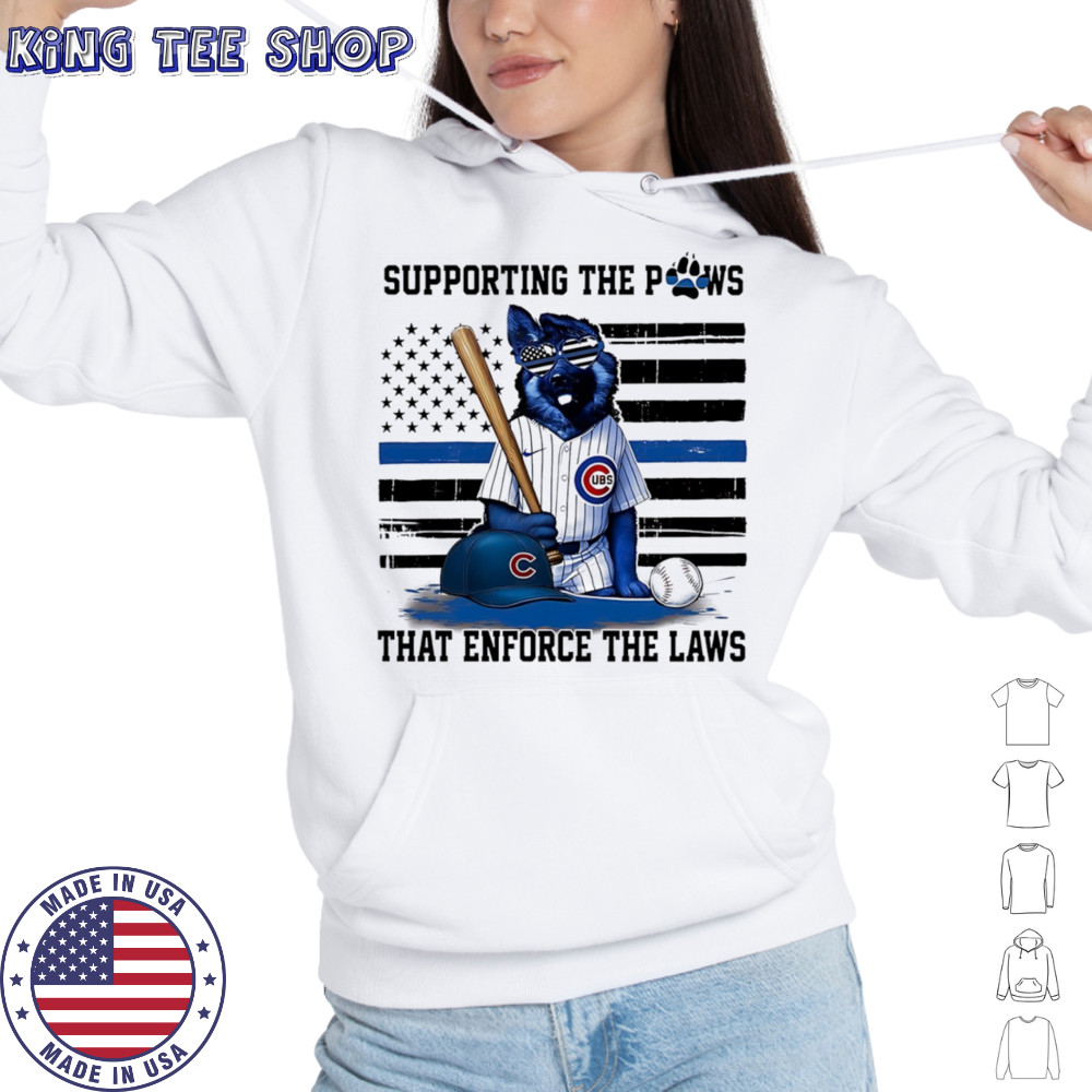 Supporting the paws that enforce the laws Chicago Cubs shirt Hoodie