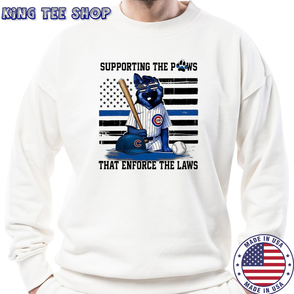 Supporting the paws that enforce the laws Chicago Cubs shirt Sweatshirt