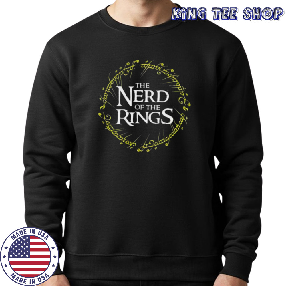 The Nerd of the Rings shirt Sweatshirt