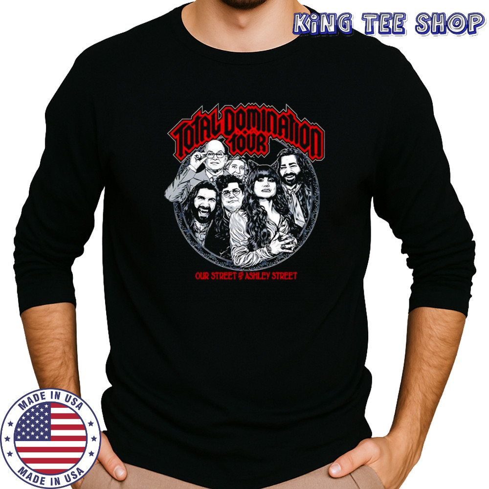 Total Domination Tour our street and Ashley street shirt Long Sleeved