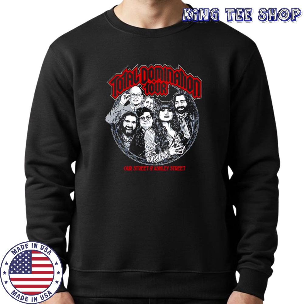 Total Domination Tour our street and Ashley street shirt Sweatshirt
